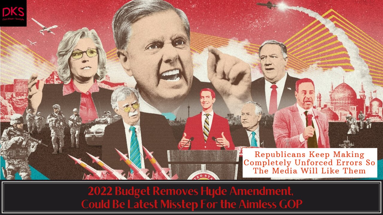 2022 Budget Removes Hyde Amendment, Could Be Latest Misstep For the Aimless GOP