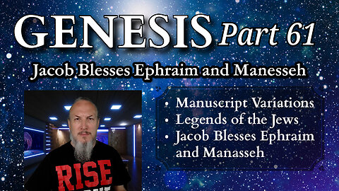 Genesis Series - Part 61 - The Blessing of Ephraim and Manasseh