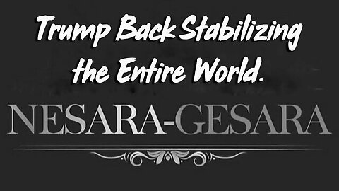 Nesara - Trump Back Stabilizing the Entire World.