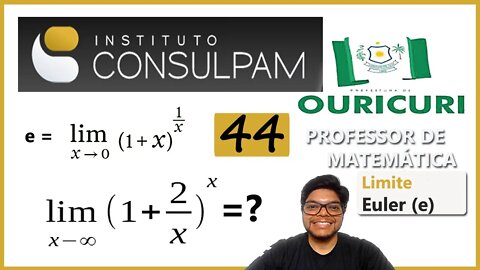 Questão 44 ORICURI 2022 (CONSULPAM) | e = lim(1+x)^1/x lim(1+2/x)^x. Um dos limites mais importantes