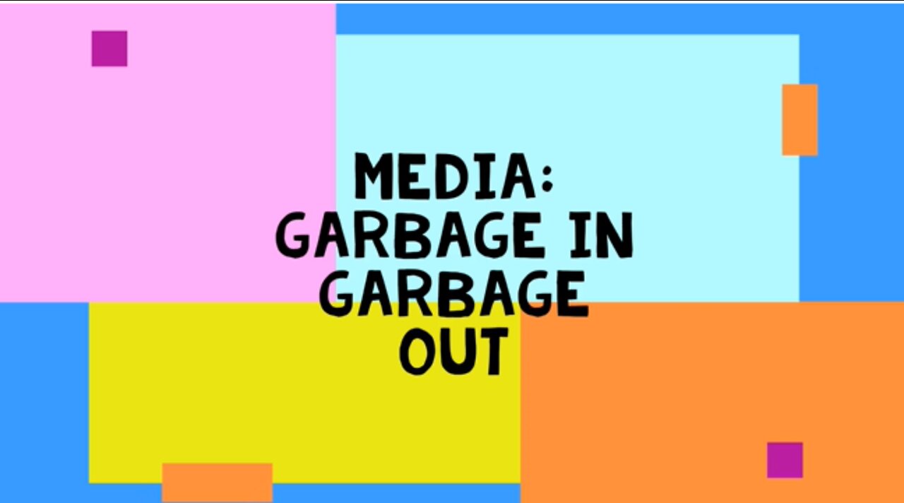 Media: It's Garbage In Garbage Out