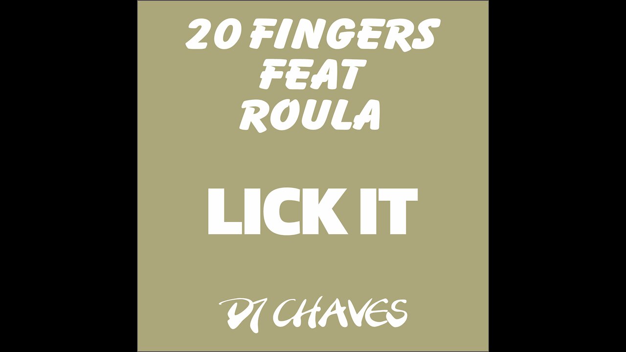20 Fingers Featuring Roula - Lick It (Remix Dj Chaves)