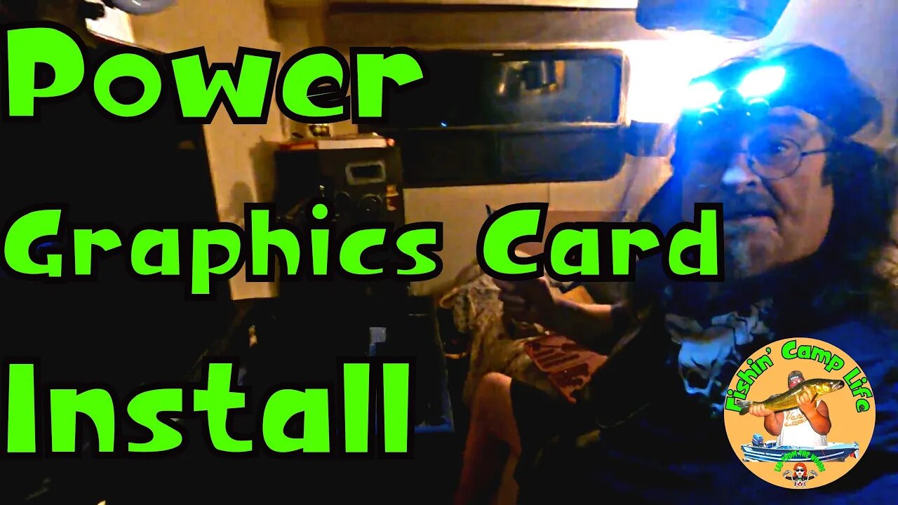 🐟Fishin Camp Life🏕️ - Power graphics card install - Computer New Parts Pt 3