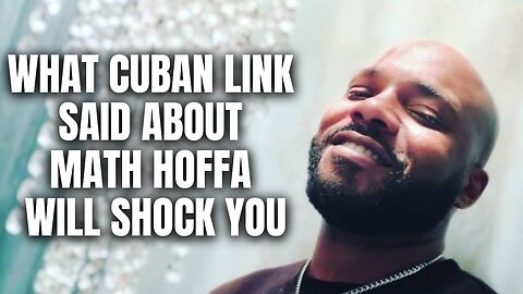 What Cuban Link Said About Math Hoffa Will SHOCK YOU [Part 8]