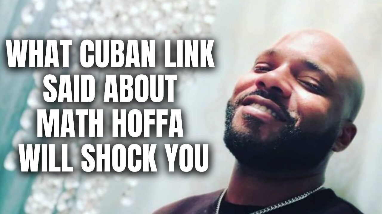 What Cuban Link Said About Math Hoffa Will SHOCK YOU [Part 8]