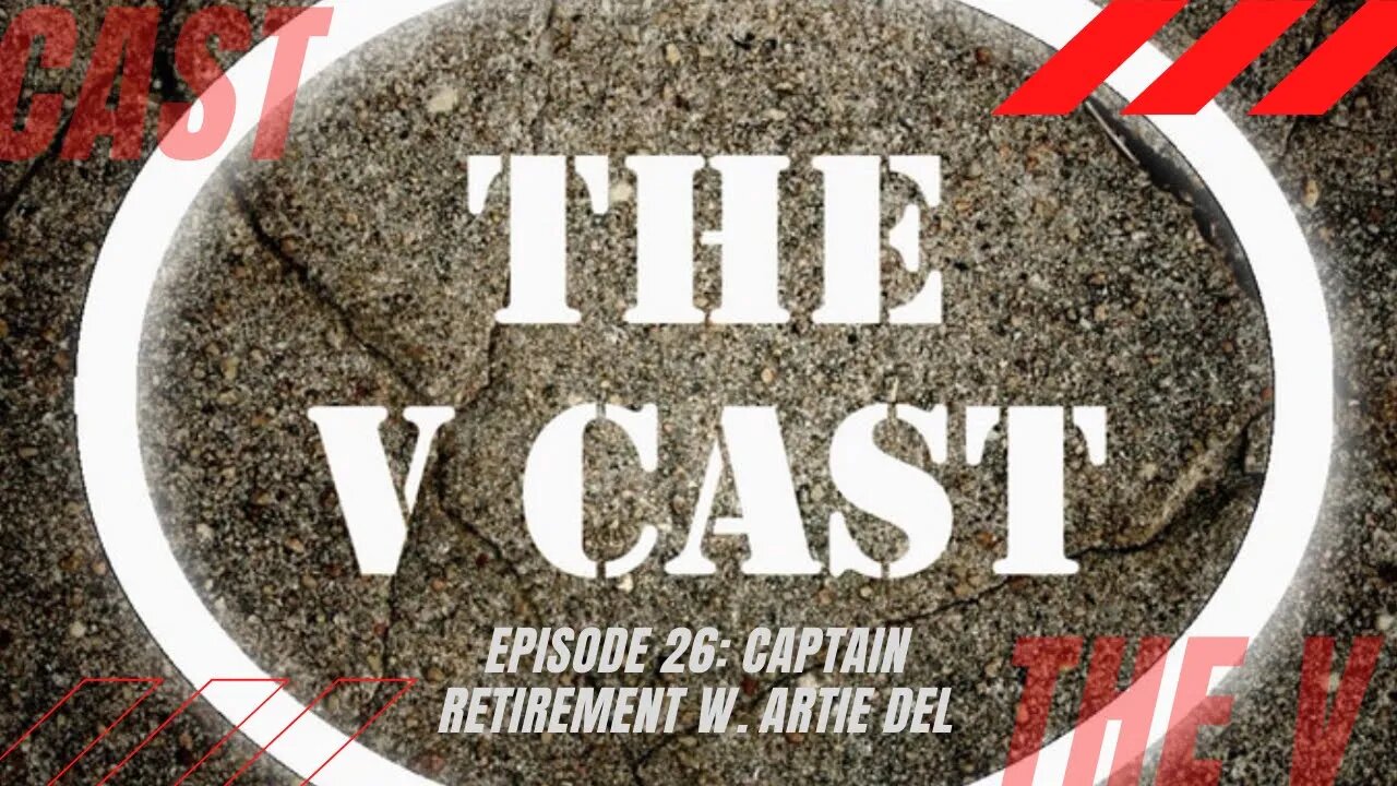 The V Cast - Episode 26 - Captain Retirement w/ Artie Del