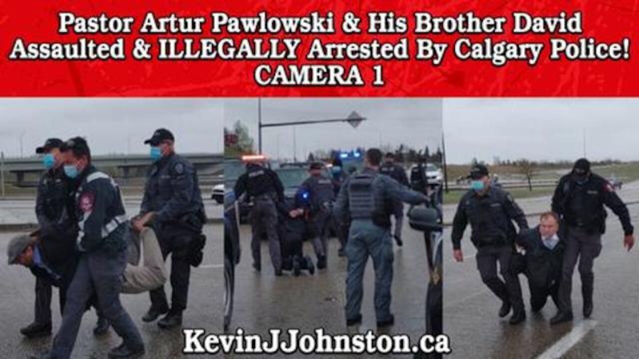 Calgary Police Assault and Illegally Arrest Pastor Artur Pawlowski And His Brother Camera 1