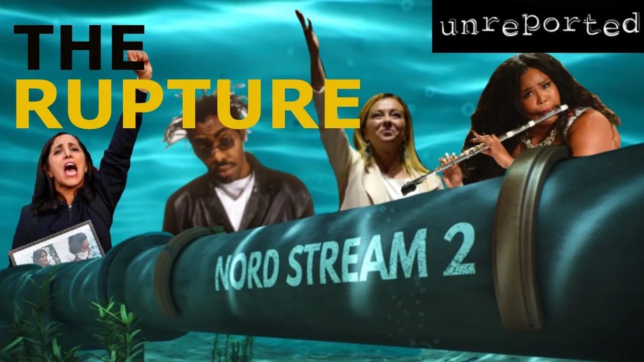 Unreported 15: Lizzo desecrates America. Uprising in Iran. Populism in Italy. Nord Stream goes boom.