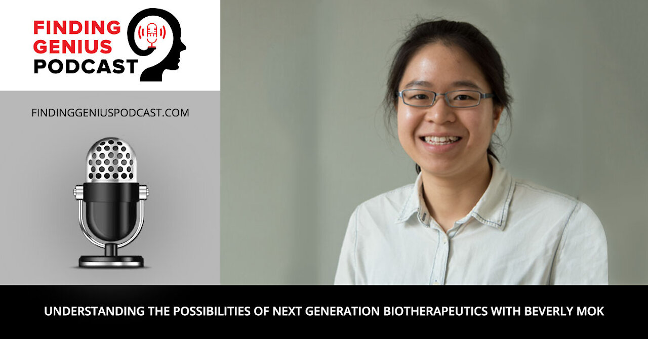 Understanding the Possibilities of Next Generation Biotherapeutics With Beverly Mok