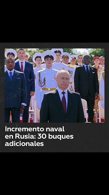 Putin: Rusia está reforzando gradualmente su Armada, que este año incorporarán 30 buques