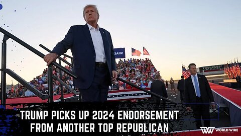 Trump Picks Up 2024 Endorsement From Another Top Republican -World-Wire