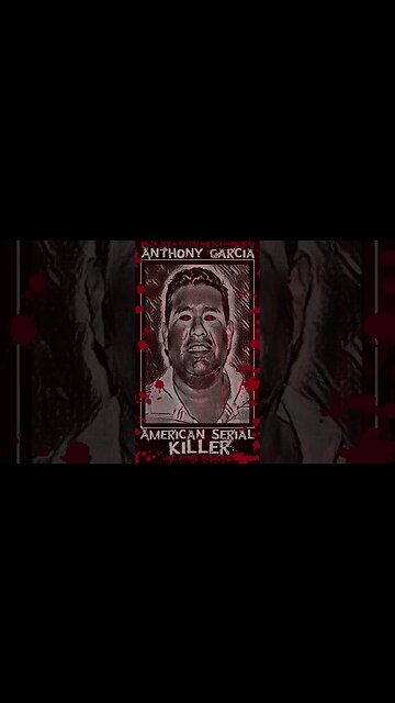 Anthony Garcia, American Serial Killer