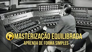 Masterização Equilibrada - Aprenda de Forma Simples