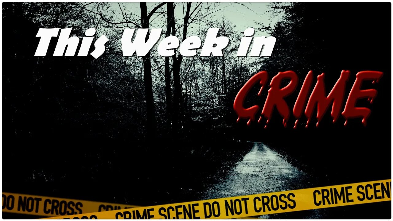 This Week in Crime #2