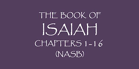 The Book of Isaiah chapters 1-16 (NASB)