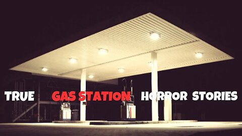 3 TRUE Gas Station Horror Stories