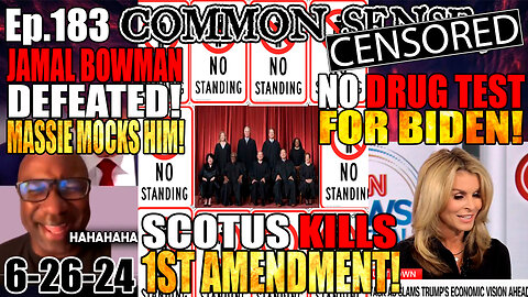 Ep.183 SCOTUS KILLS 1ST AMENDMENT! BOWMAN DEFEATED! NO PRE-DEBATE DRUG TEST FOR BIDEN!