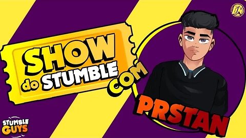 🤪 SHOW DO STUMBLE COM @PRSTAN 🤪 #03