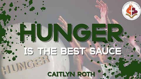 Hunger Is The Best Sauce - Caitlyn Roth March 17th, 2024