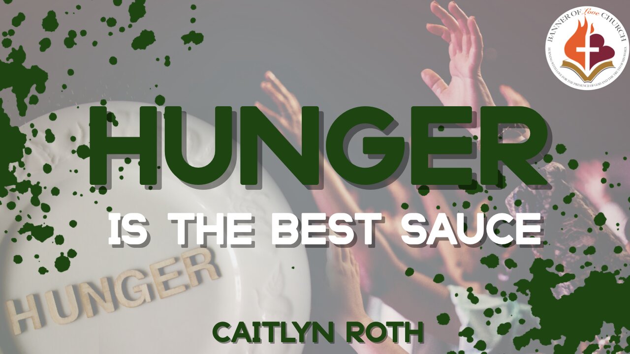 Hunger Is The Best Sauce - Caitlyn Roth March 17th, 2024