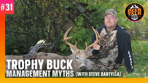 #31: TROPHY BUCK MANAGEMENT MYTHS with Steve Bartylla & Brad Rucks | Deer Talk Now Podcast