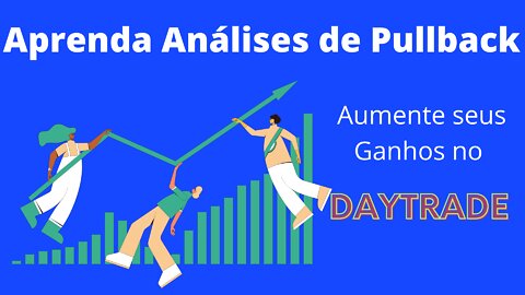 Acerte os pulbacks em suas operações no Daytrade