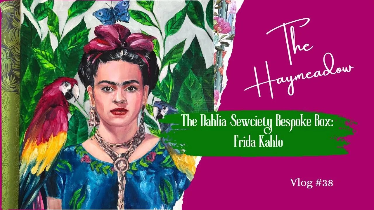 The Dahlia Sewciety Bespoke Box | May 2023 – Frida Kahlo | Unboxing | Aussie Sewing Vlog | No.38