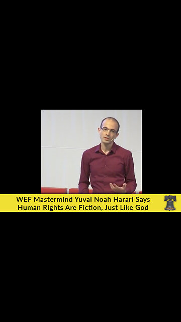 WEF Mastermind Yuval Noah Harari Says Human Rights Are Fiction, Just Like God