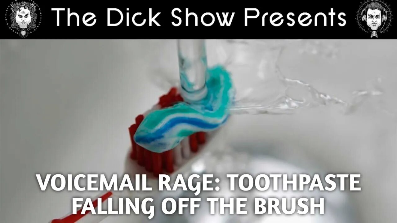 Voicemail Rage: Washing Your Toothpaste Off