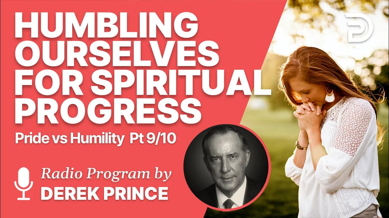 Pride vs Humility 9 of 10 - Humbling Ourselves for Spiritual Progress