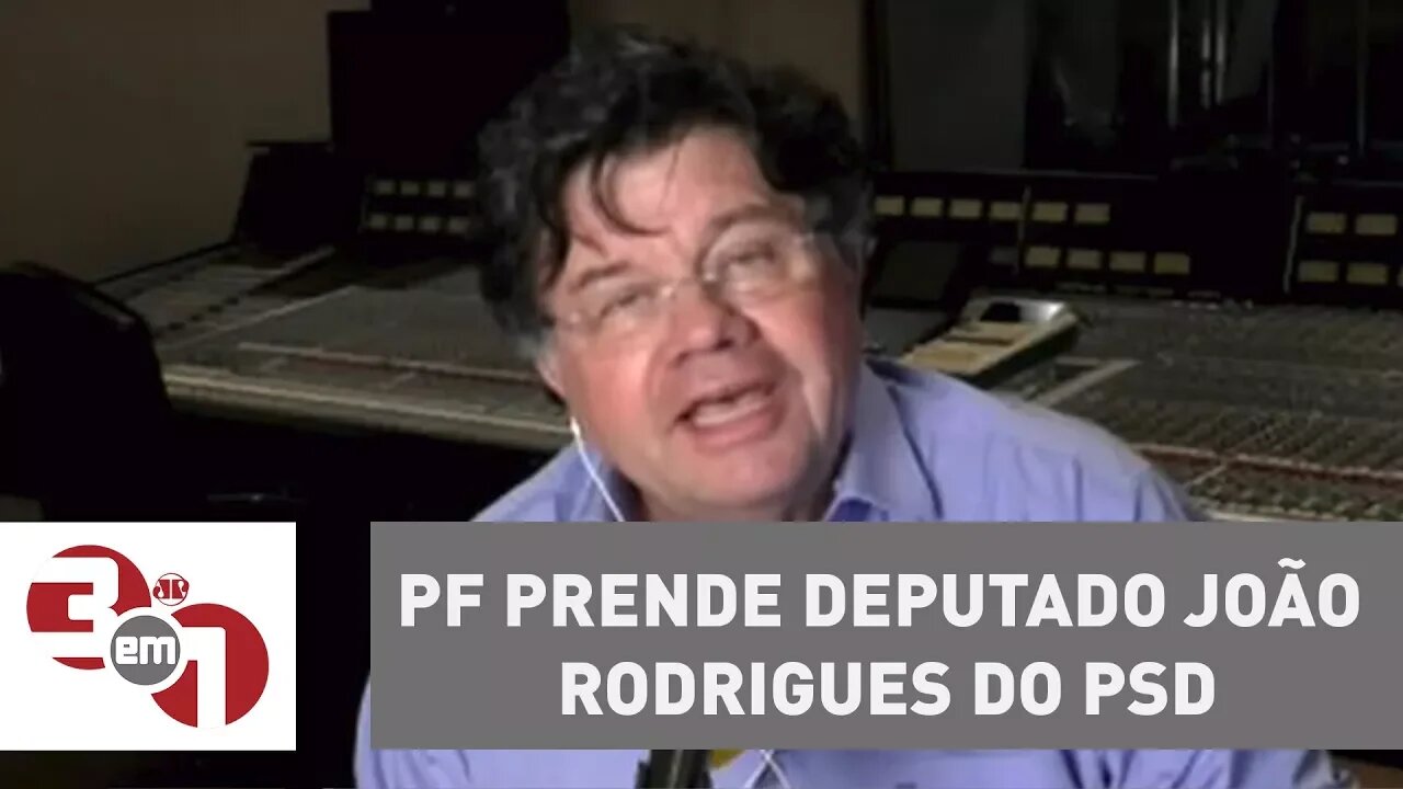 PF prende deputado João Rodrigues, do PSD, após mandado da 1ª turma do STF
