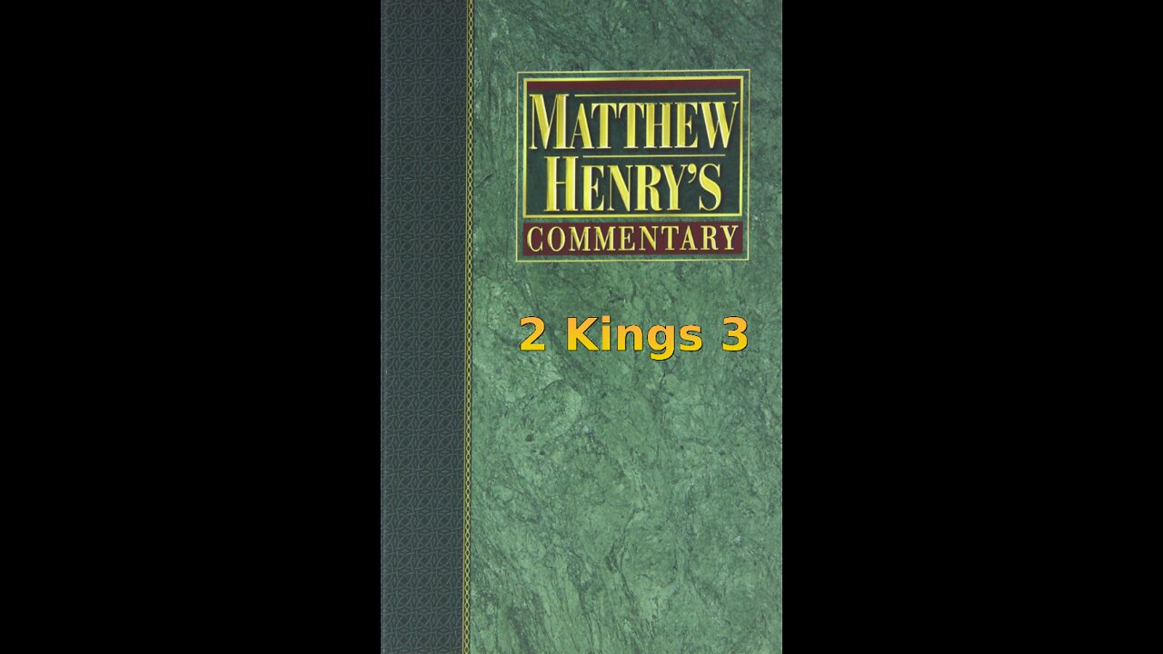 Matthew Henry's Commentary on the Whole Bible. Audio produced by Irv Risch. 2 Kings Chapter 3