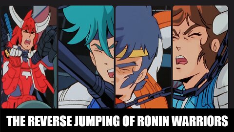 You Must've Forgot: The Reverse Jumping of Ronin Warriors