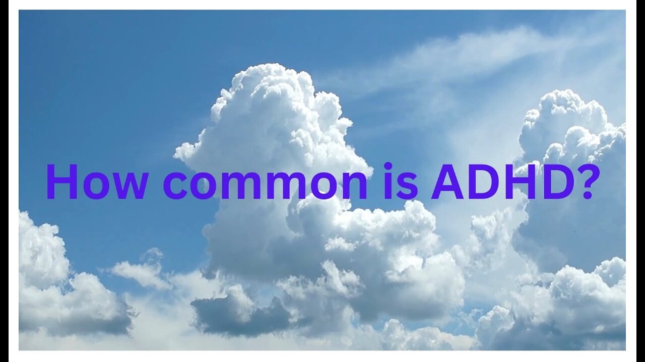 How common is ADHD?