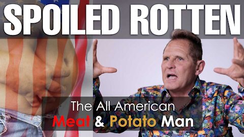 Spoiled Rotten - The All-American Meat & Potato Man