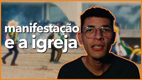 MANIFESTAÇÕES EM BRASÍLIA E A IGREJA