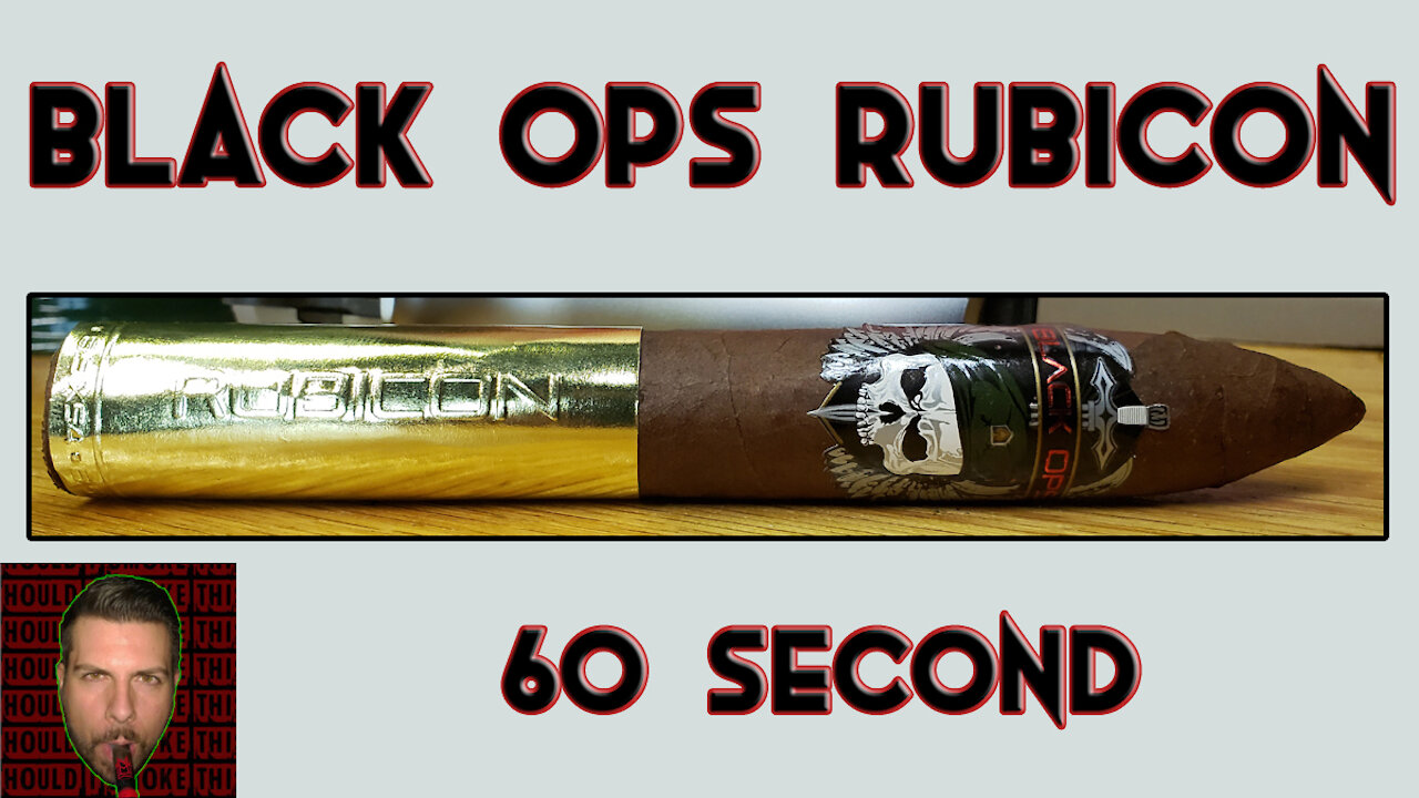 60 SECOND CIGAR REVIEW - Black Ops Rubicon - Should I Smoke This