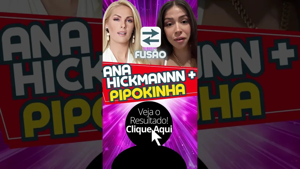 PIPOKINHA e Ana Hickmann Fusão! #shorts