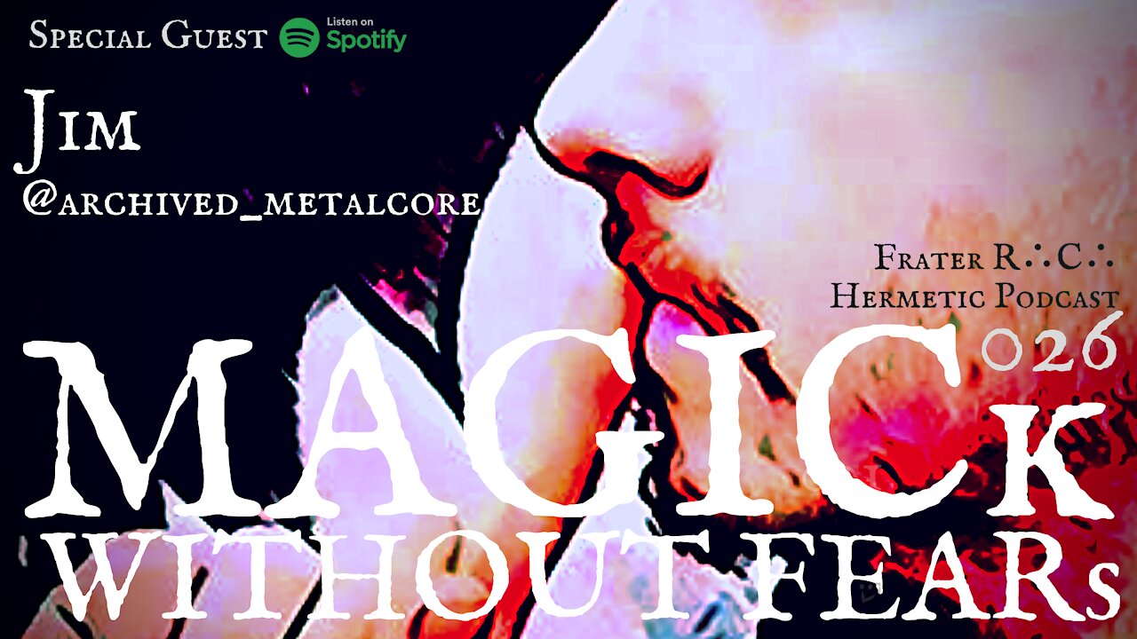 Jim @archived_metalcore #026 MAGICk WITHOUT FEARs "Hermetic Podcast"