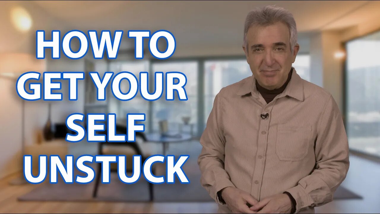 How to Get Yourself Unstuck