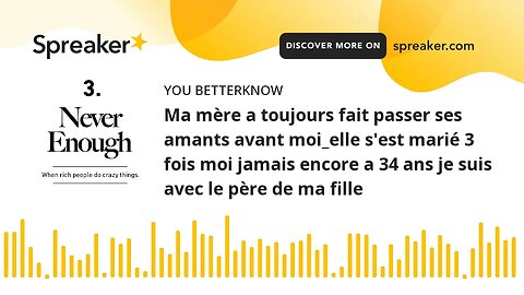 Ma mère a toujours fait passer ses amants avant moi_elle s'est marié 3 fois moi jamais encore a 34 a