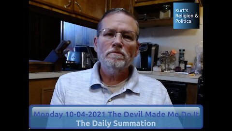 20211004 The Devil Made Me Do It - The Daily Summation