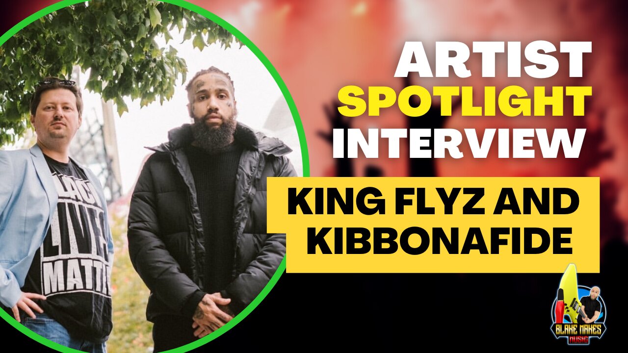 Artist Spotlight - King Flyz and Kibbonafide