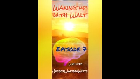 WAKE UP WITH WALT EPISODE 7