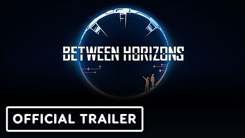 Between Horizons - Official Trailer