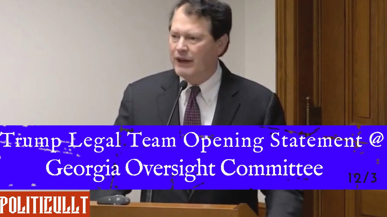 Trump Legal Team Opening Statement at Georgia Oversight Committee 12.3