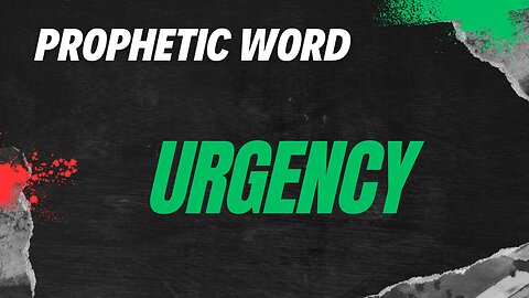 Prophetic Word - Urgency