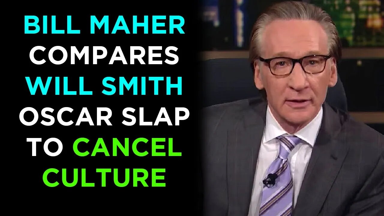 Bill Maher Compares Oscars Slap To Cancel Culture