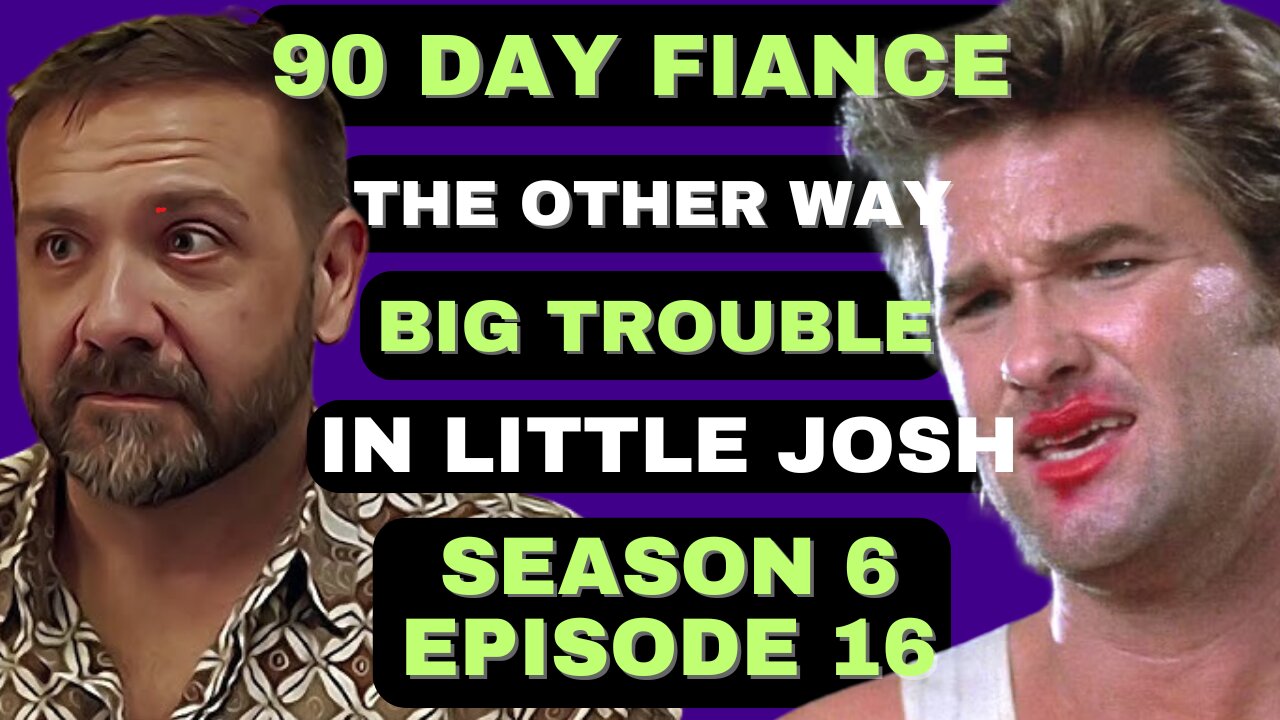 BIG TROUBLE IN LITTLE JOSH?!?!? 90 Day Fiance The Other Way Season 6 Episode 16