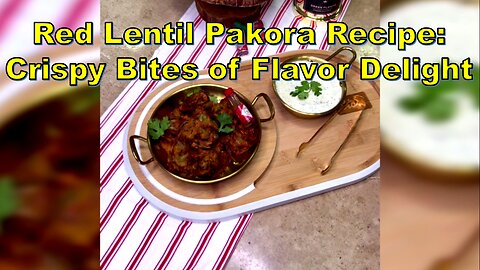 Red Lentil Pakora Recipe: Crispy Bites of Flavor Delight #RedLentilPakora #veganrecipes #appetizers